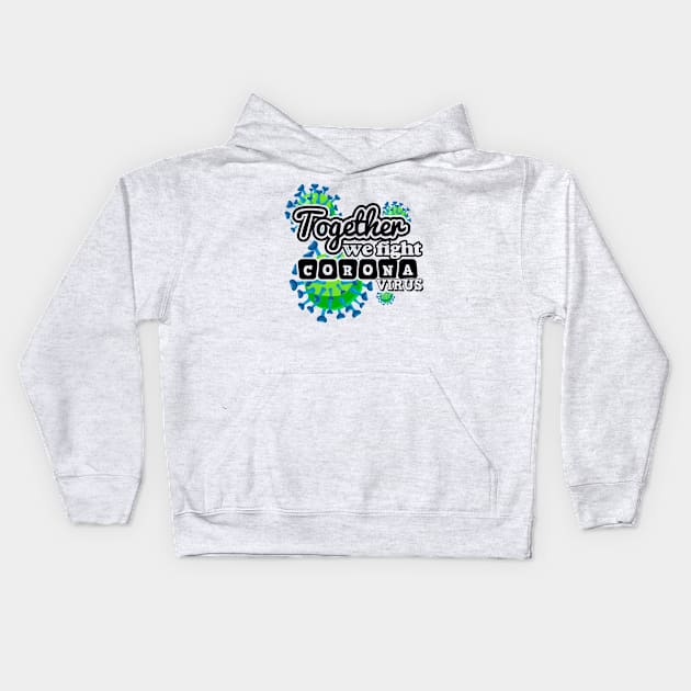 Together We Fight Coronavirus Kids Hoodie by Javacustoms